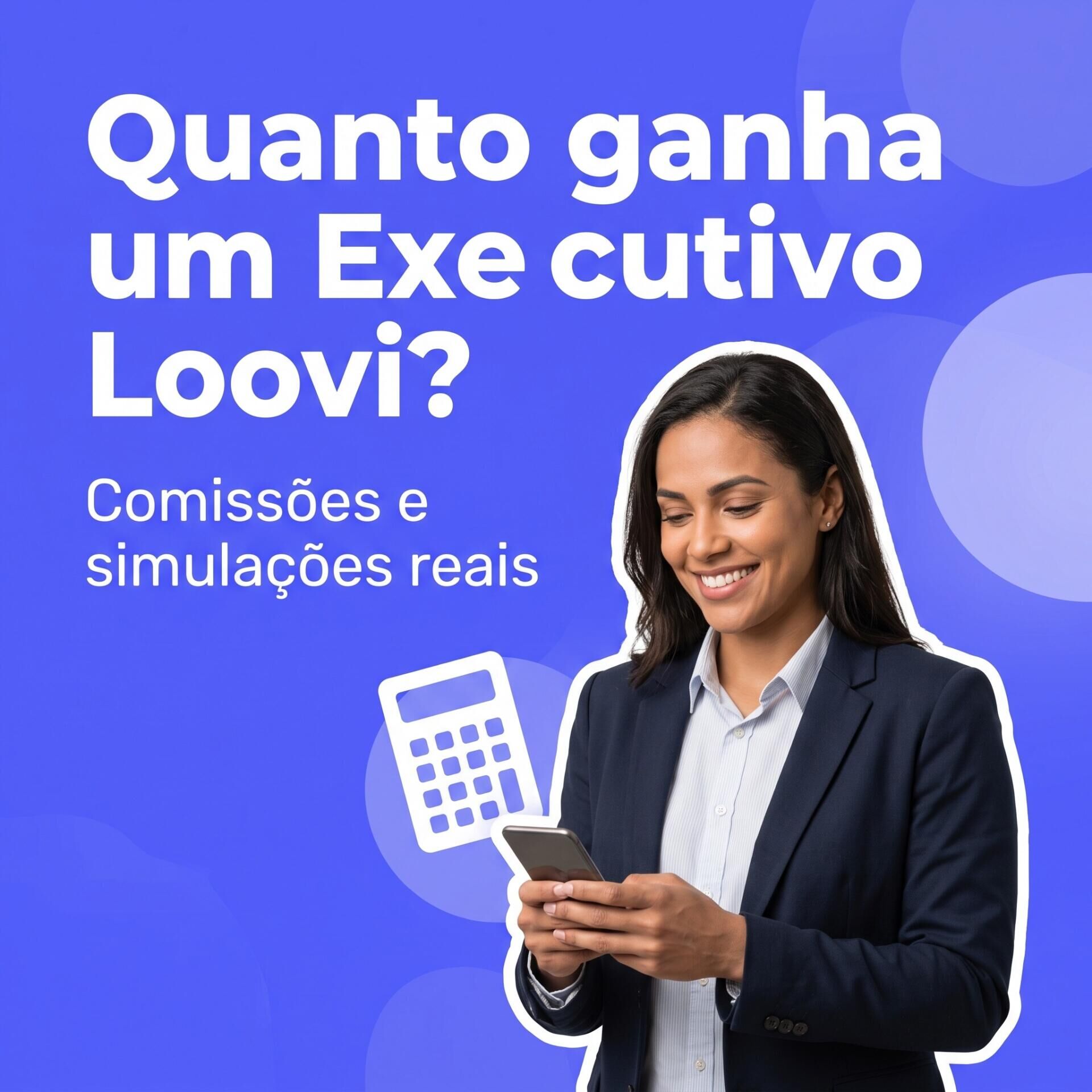 Imagem ilustrativa para o artigo Quanto ganha um executivo Loovi? Comissões, níveis e simulações reais de ganho