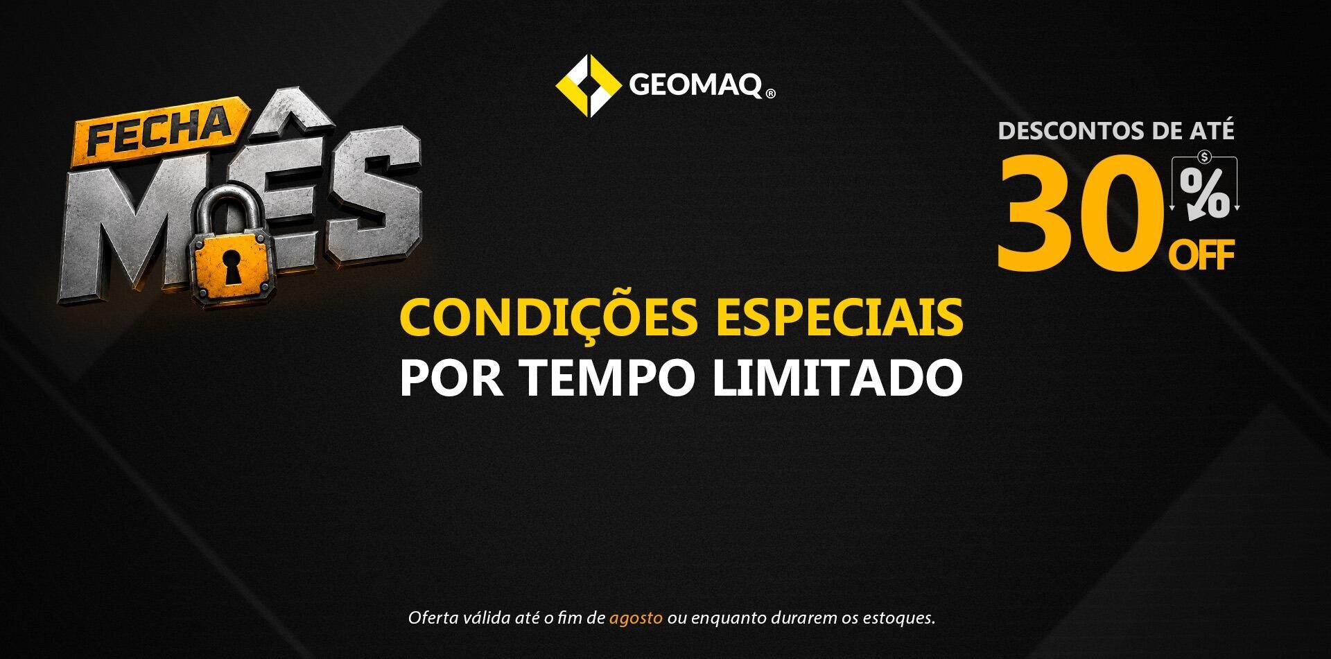 Banner Fecha Mês de Agosto Geomaq com condições especiais