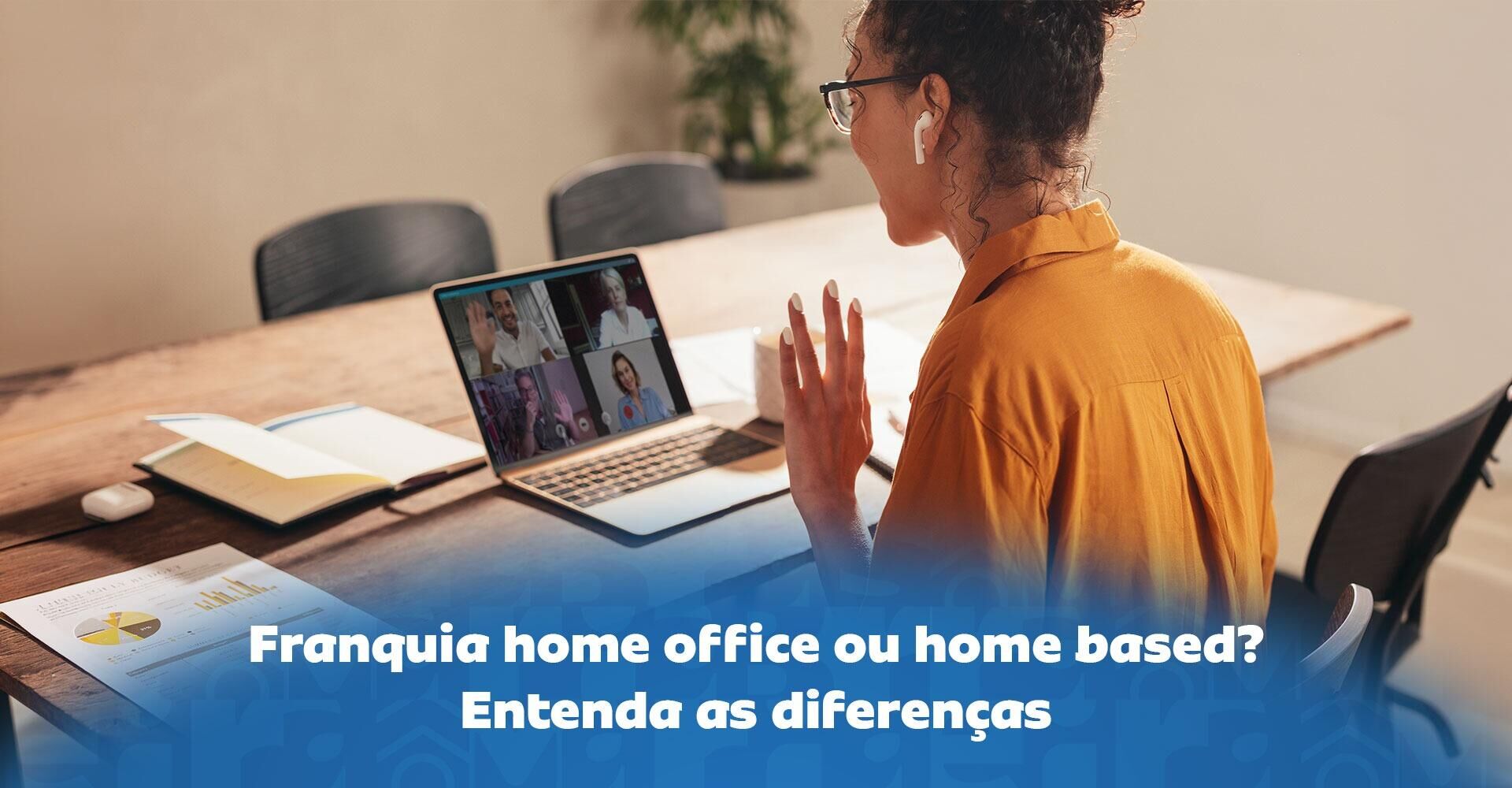 Imagem ilustrativa para o artigo Franquia sem loja física: é possível empreender de casa? (home office e home based) da Maria Brasileira