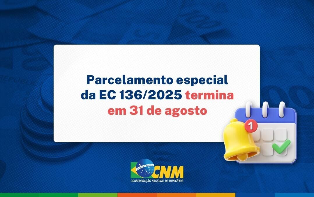 Imagem da notícia Faltam apenas 10 dias para que Municípios possam aderir ao parcelamento especial da EC 136; CNM traz orientações