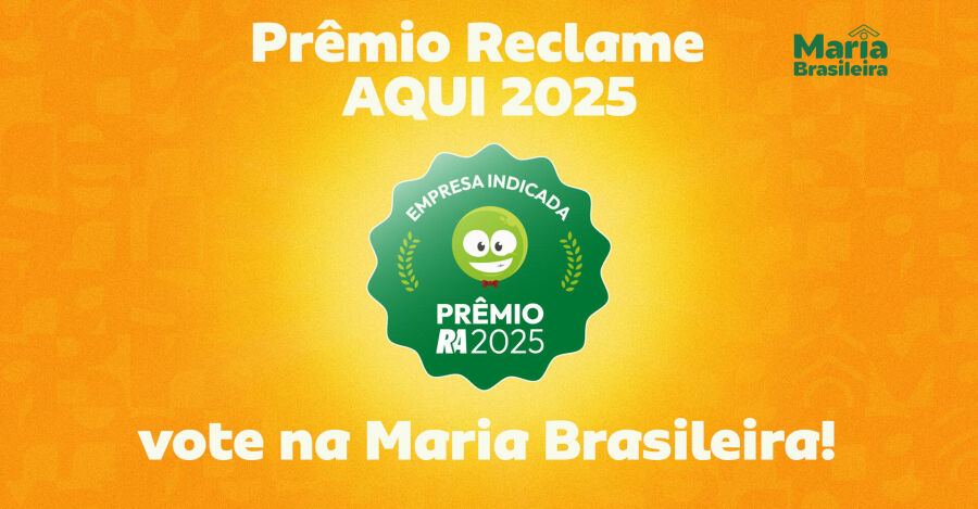 Vote na Maria Brasileira para o prêmio Reclame AQUI 2025. 