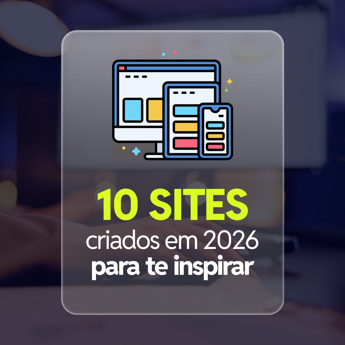 Imagem principal do artigo 10 exemplos de sites bem feitos em 2026 para inspirar seu projeto