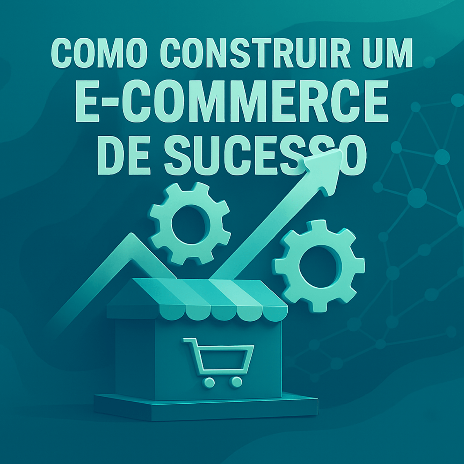 Imagem de capa do artigo Como Construir um E-commerce de Sucesso - Plataforma, Estratégia e Suporte