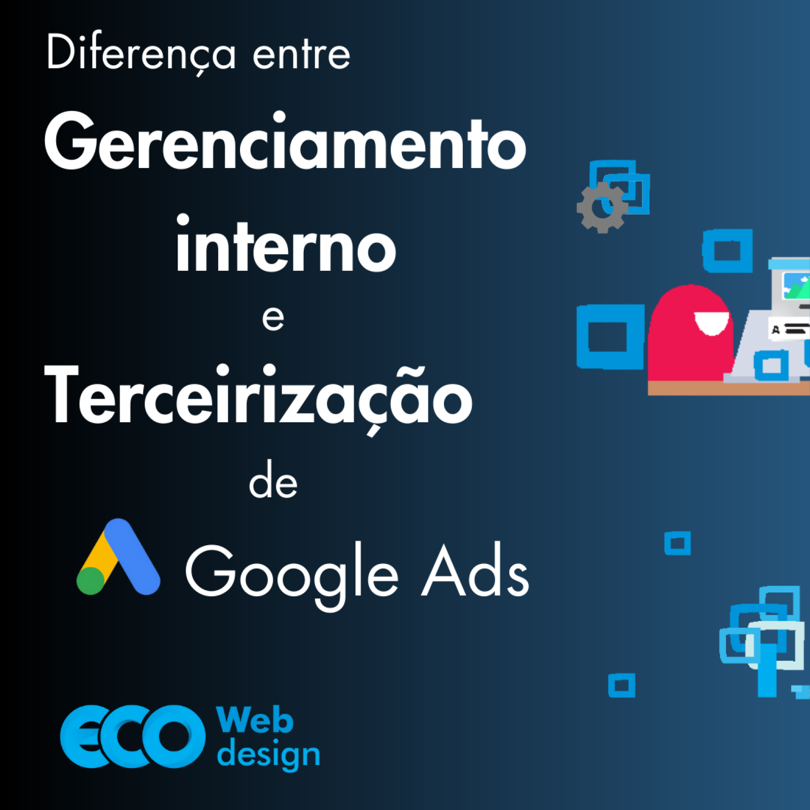 Imagem de capa do artigo Diferença entre Gerenciamento Interno e Terceirização de Google Ads