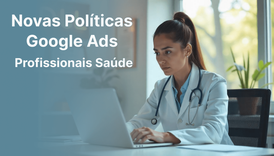 Novas Políticas Google Ads Profissionais Saúde