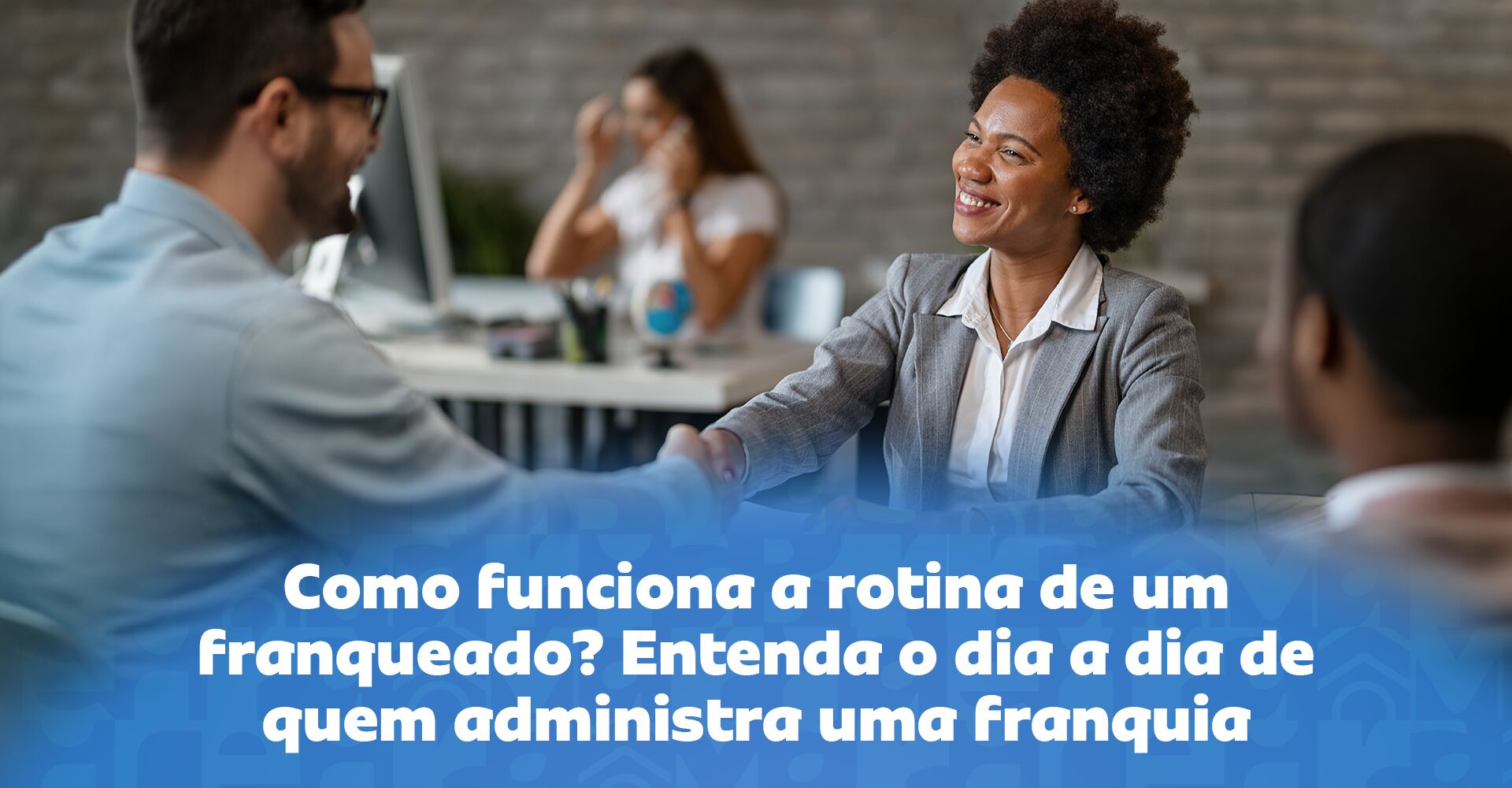 Imagem ilustrativa para o artigo Como funciona a rotina de um franqueado? Entenda o dia a dia de quem administra uma franquia da Maria Brasileira