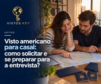 Imagem principal do artigo Visto americano para casal: como solicitar e se preparar para a entrevista?
