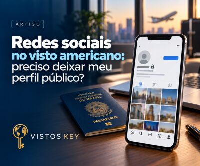 Imagem do artigo Redes sociais no visto americano: preciso deixar meu perfil público?